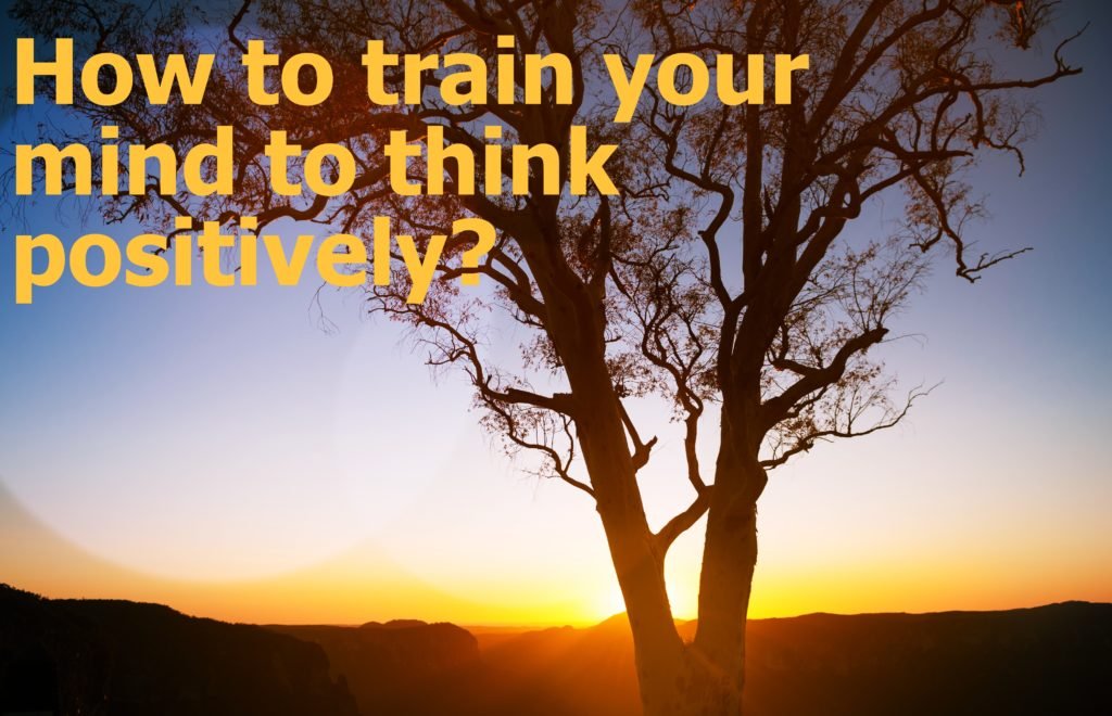 How to train your mind to think positively? - EdificationCoach