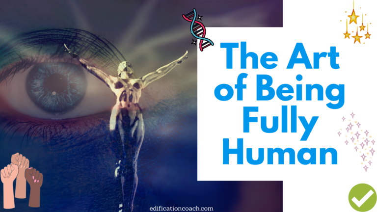 The Art Of Being Fully Human 🌟🌈👐