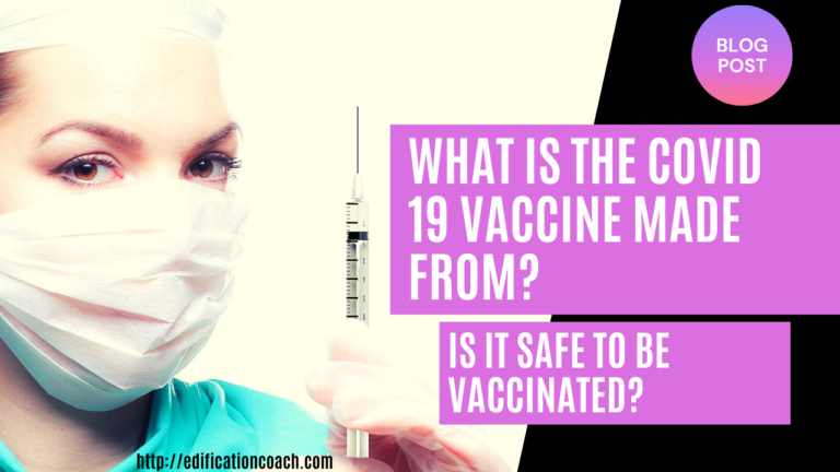 What is the Covid 19 vaccine made from? Is it safe to be vaccinated?