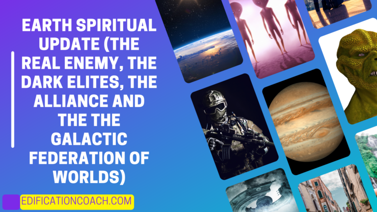 Earth Spiritual Update (The real enemy, The dark Elites, The Alliance and The Galactic Federation of Worlds)